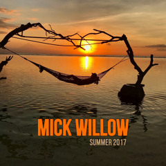 Mick Willow - Summer 2017