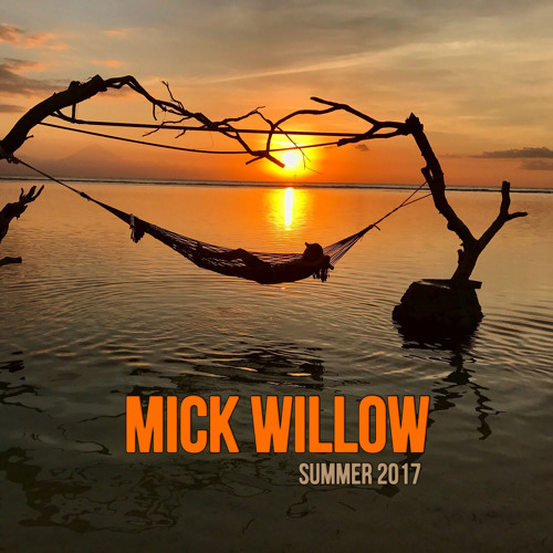 Mick Willow - Summer 2017