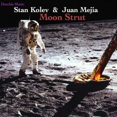 Stan Kolev & Juan Mejia - Moon Strut (BiG AL Remix) - Dutchie Music