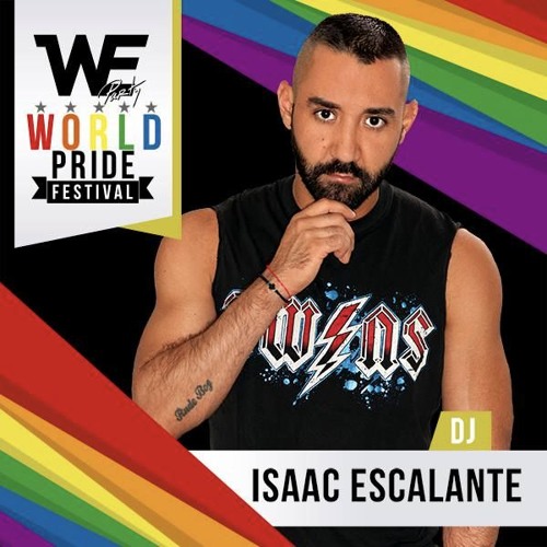 ISAAC ESCALANTE - WE PARTY WORLD PRIDE FESTIVAL 2017