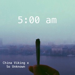 5:00 am [Prod. China Viking]