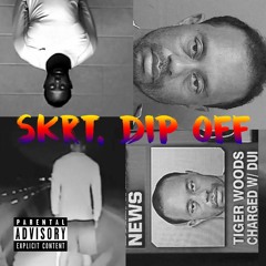 TSK - Skrt, Dip Off