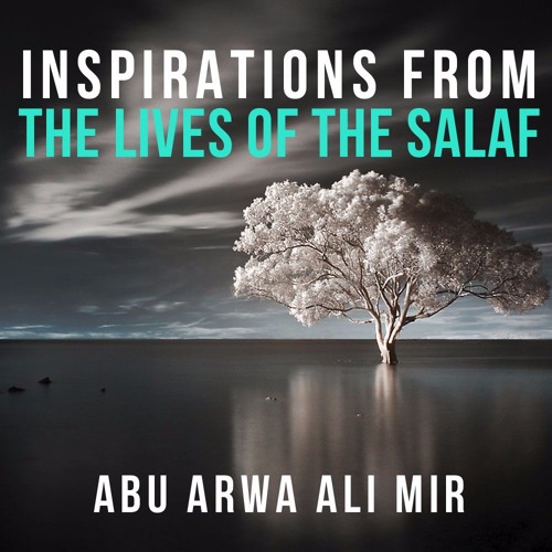 Inspirations from the Lives of the Salaf