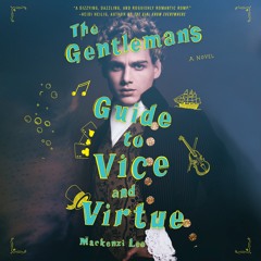 THE GENTLEMEN'S GUIDE TO VICE AND VIRTUE by Mackenzi Lee