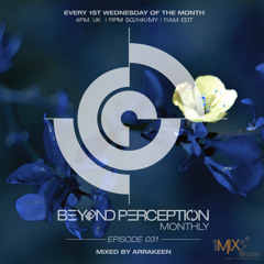 Beyond Perception Monthly Ep031 - Mixed By Arrakeen