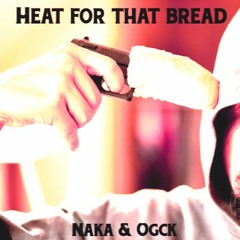 Naka & OGCK Heat For That Bread