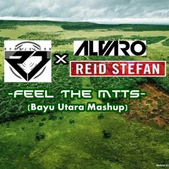 Ryan Julian X Alvaro & Reid Stefan - Feel The Mtts (Bayu Utara Mashup)