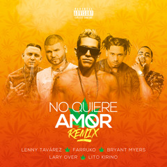 Lenny Tavárez ft  Farruko, Bryant Myers, Larry Over & Lito Kirino- No Quiere Amor Remix