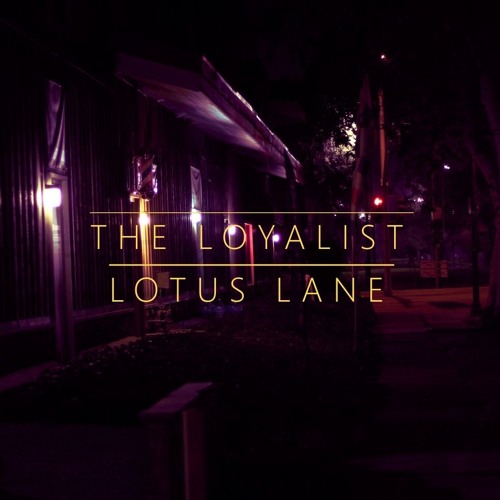 The Loyalist - Lotus Lane