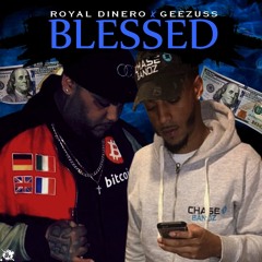 Royal Dinero Ft. Geezuss - BLESSED (Prod. By De'Quan On The Rise)