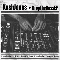 Kush Jones - Drop the Bass (Original Mix)