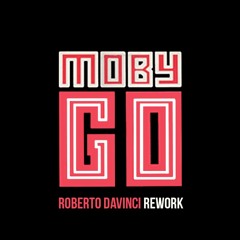 Moby - Go (Roberto DaVinci Tech House Rework)