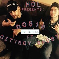 Dosin - No Chill Ft. CityBoy Ghost (Prod. By T.A.B)