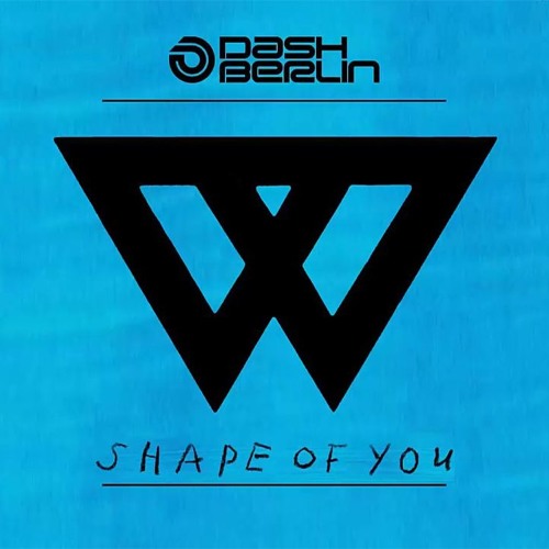 Ed Sheeran - Shape Of You (Dash Berlin Rework) [FREE DOWNLOAD]