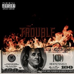 TROUBLE