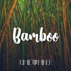 Bamboo - Kimié Miner