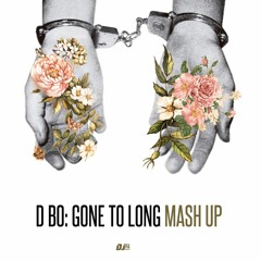 D Bo - Gone To Long #MashUp