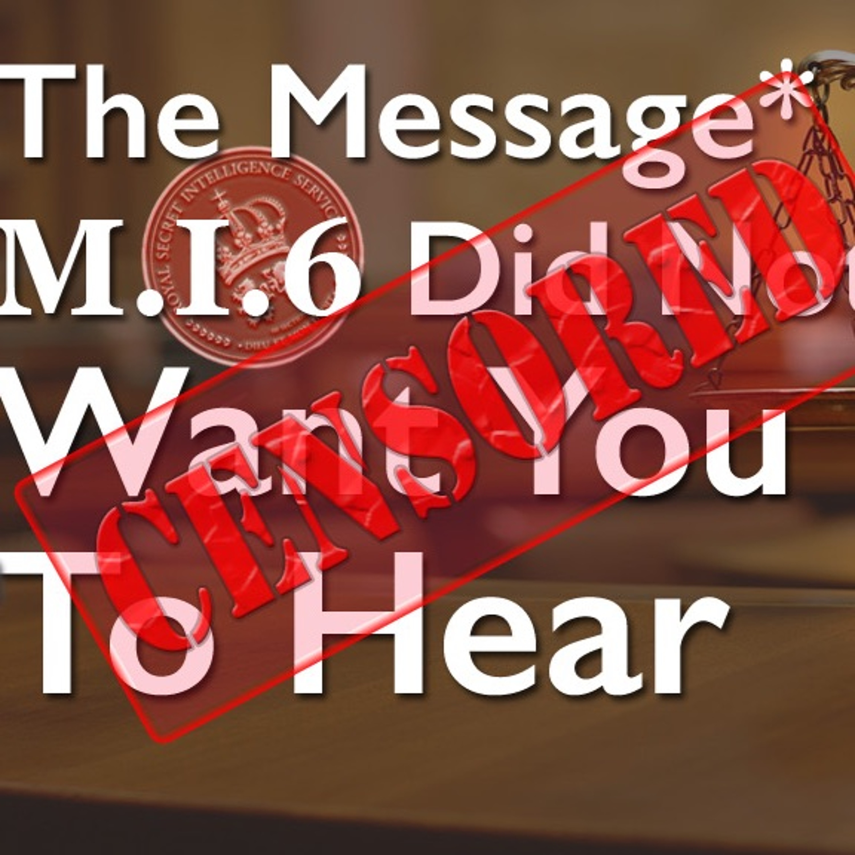 The Message That M.I. 6 Did Not Want You To Hear episode artwork