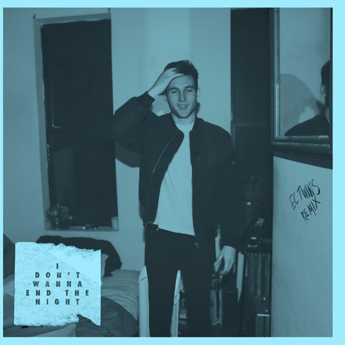 I Don't Wanna End The Night (EC Twins Remix)