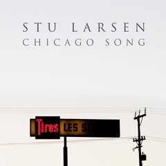 Stu Larsen - Chicago Song
