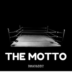 BMAC&DDT - The Motto