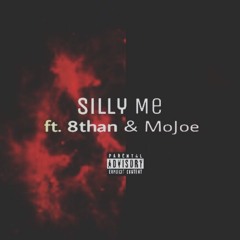 Silly Me ft. MoJoe