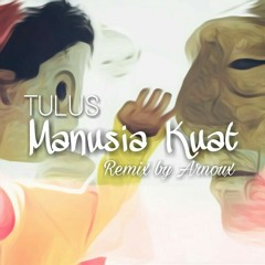 TULUS - Manusia Kuat (Arnoux Remix)