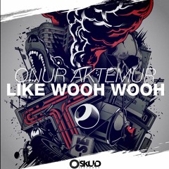 ONUR AKTEMUR - Like Wooh Wooh (Original Mix)[FREE DOWNLOAD]