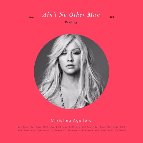 CA - Ain't No Other Man (Do It Twice Remix)