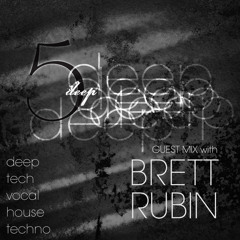 5 Deep Guest Mix with Brett Rubin