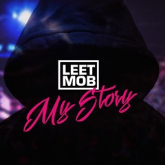 Leet Mob - My Story (Steven Mashup)