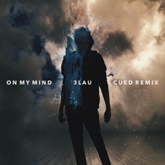 3LAU - On My Mind (Cued Remix)