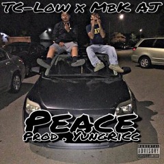 Peace- TC Low x MBK Aj (Prod .YungRicc )