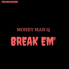 MoneyManQ Break Em (Freestyle)