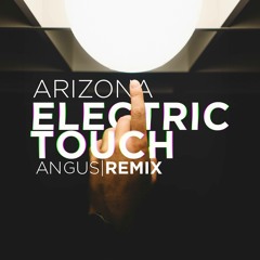 A R I Z O N A - Electric Touch (ANGUS Remix)