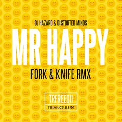 DJ Hazard - Mr. Happy (Fork & Knife Remix) (TRFREE011)