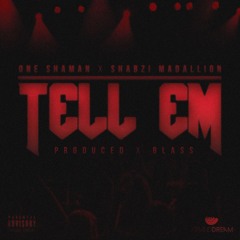 Tell Em (Feat. ShabZi Madallion) [Prod. Blass]