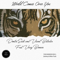 Dmitri Saidi, Vicent Ballester Ft. Vessy Boneva - World Comes Over You (Juloboy Remix)