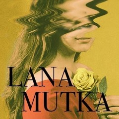 Lana Mutka - Malam Podcast 002