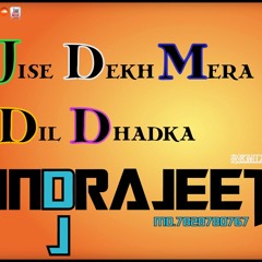 Jise Dekh Mera Dil Dhadka Dj INDRAJEET Msc ProDuction's [JBP] (7828780767)