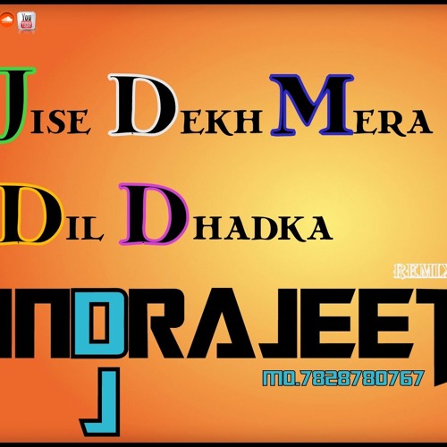 Jise Dekh Mera Dil Dhadka Dj INDRAJEET Msc ProDuction's [JBP] (7828780767)