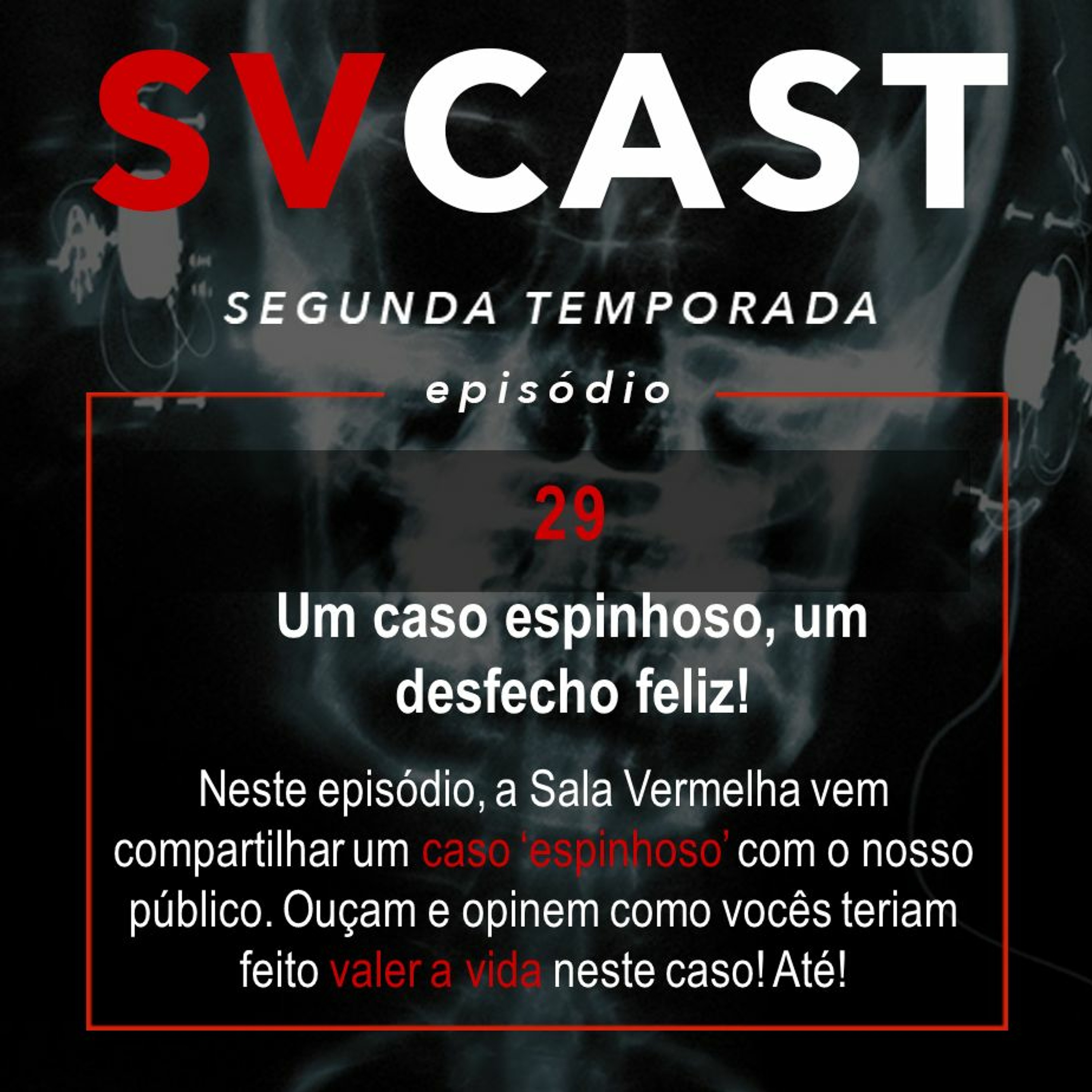 SVCAST #29 - UM CASO ESPINHOSO, UM DESFECHO FELIZ!