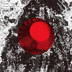 Come Together feat. iri (TAAR & NOSE REadMIX)