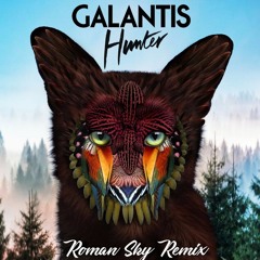 Galantis - Hunter (Roman Sky Remix)