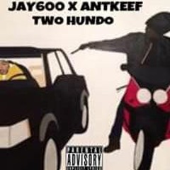 Jay6OO X AntKeef - Two Hundo (Mixed By Trey_8)