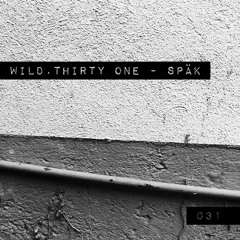 Wild.Thirty One |031| Späk