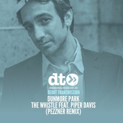 Dunmore Park - The Whistle Feat. Piper Davis (Pezzner Remix)