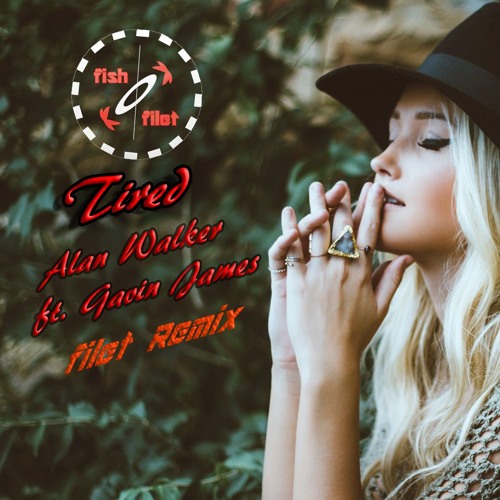 Tired - Alan Walker ft. Gavin James (filet Remix)
