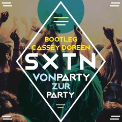 SXTN - von Party zur Party (Cassey Doreen Bootleg)