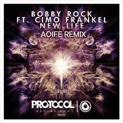 Bobby Rock (ft. Cimo Fränkel) - New Life (Aoife Remix)[Free Download]